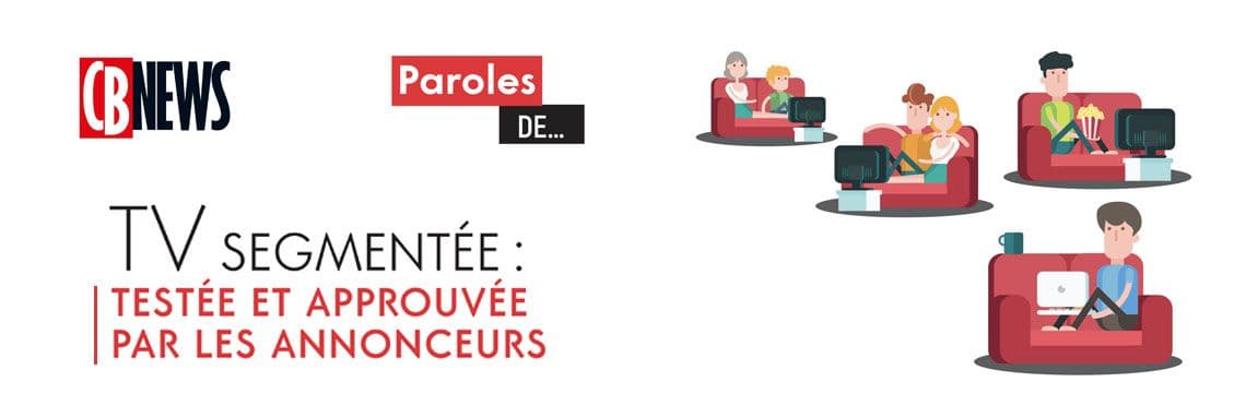 TV Segmentée: testée et approuvée par les annonceurs